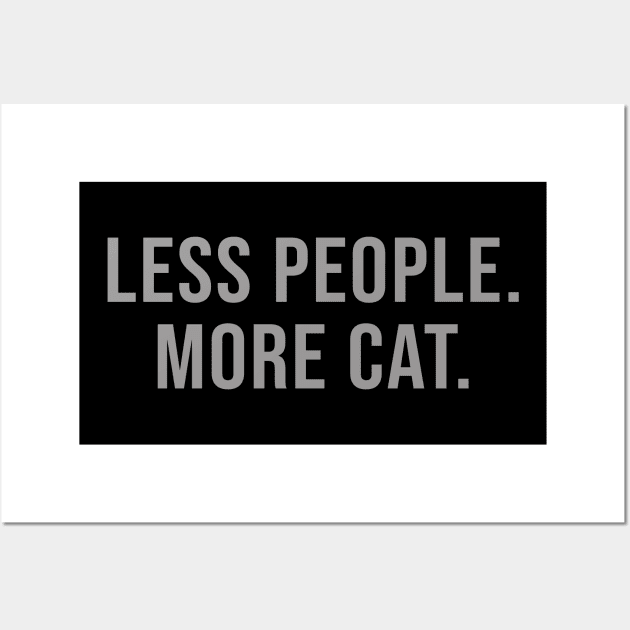 less people more cat Wall Art by DragonTees